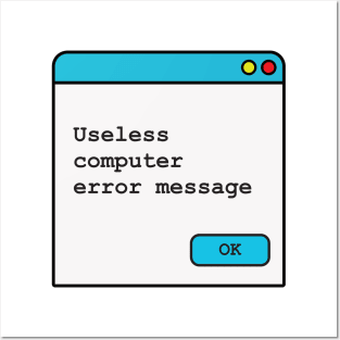 Funny Useless Computer Error Message Posters and Art